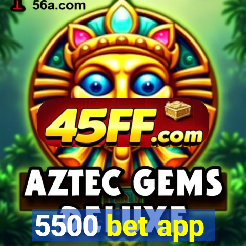 5500 bet app